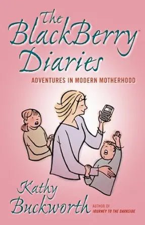 The BlackBerry Diaries: Adventures in Modern Motherhood - The Bookstore
