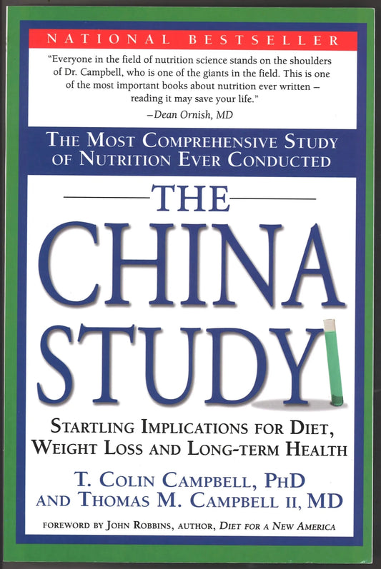 The China Study: The Most Comprehensive Study of Nutrition Ever Conducted And the Startling Implications for Diet, Weight