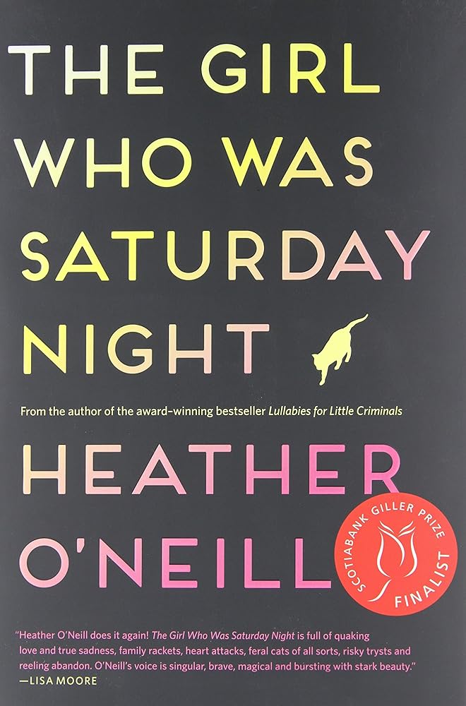 The Girl Who Was Saturday Night Heather O'Neill