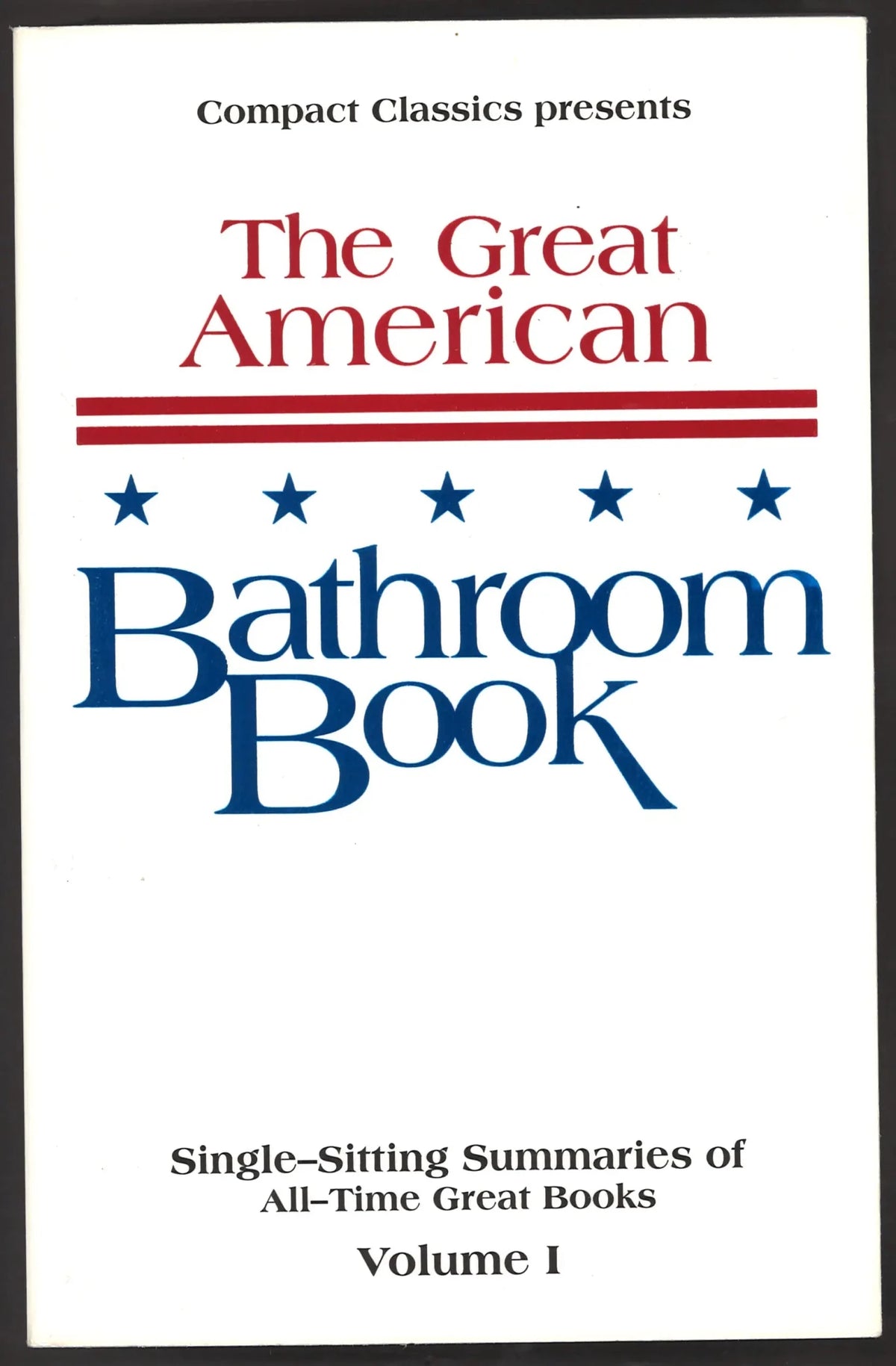 The Great American Bathroom Book, Volume 1: Single - Sitting Summaries of All - Time Great Books - The Bookstore