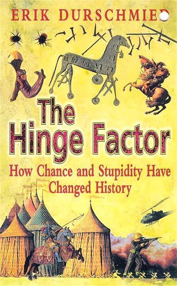 The Hinge Factor: How Chance and Stupidity Have Changed History - The Bookstore