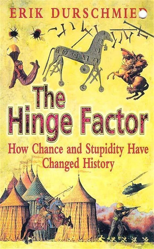 The Hinge Factor: How Chance and Stupidity Have Changed History - The Bookstore