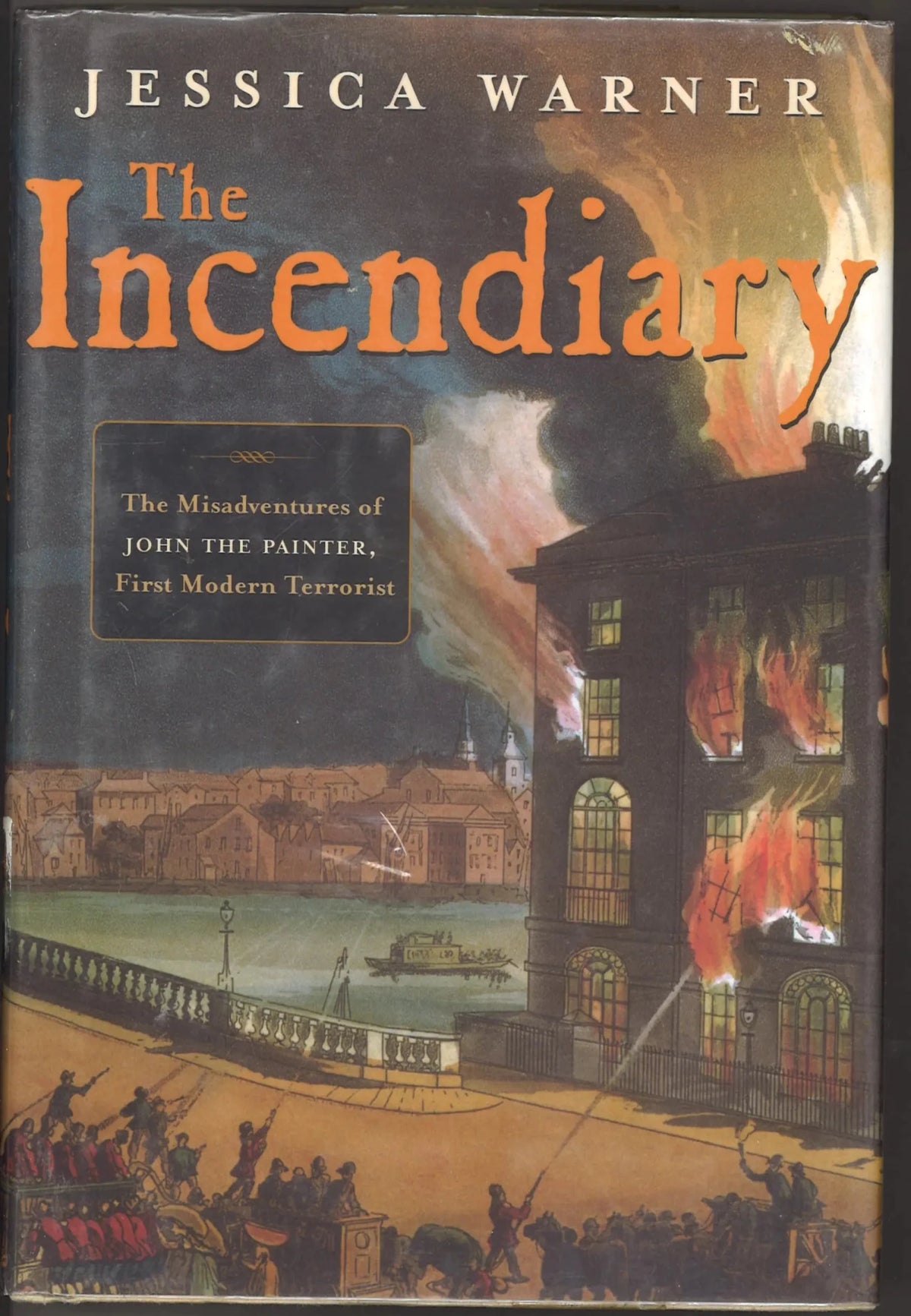 The Incendiary: The Misadventures of John the Painter, First Modern Terrorist - The Bookstore