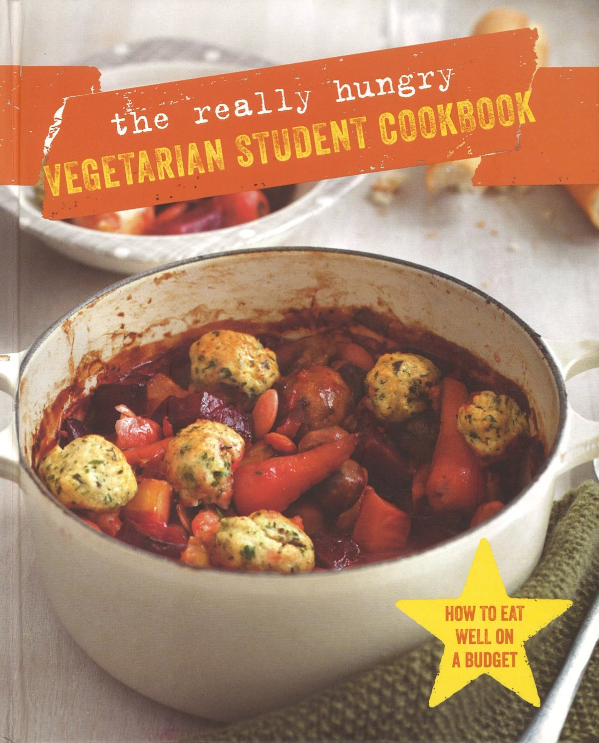 The Really Hungry Vegetarian Student Cookbook Ryland Peters & Small
