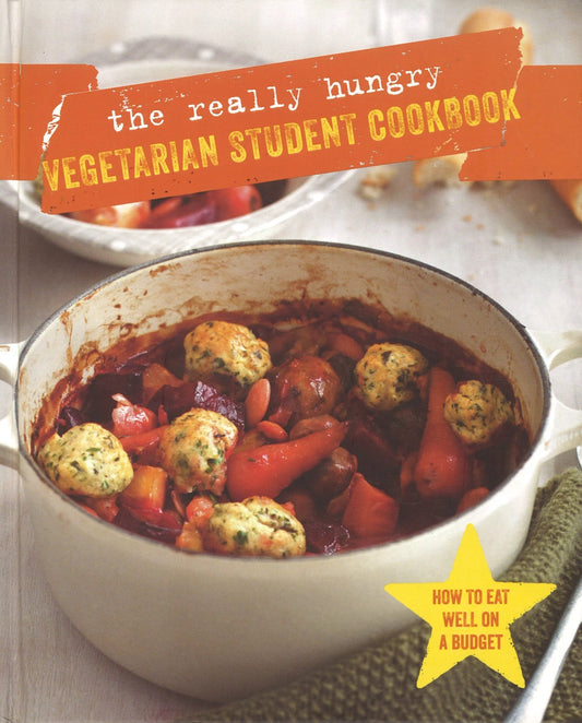 The Really Hungry Vegetarian Student Cookbook Ryland Peters & Small
