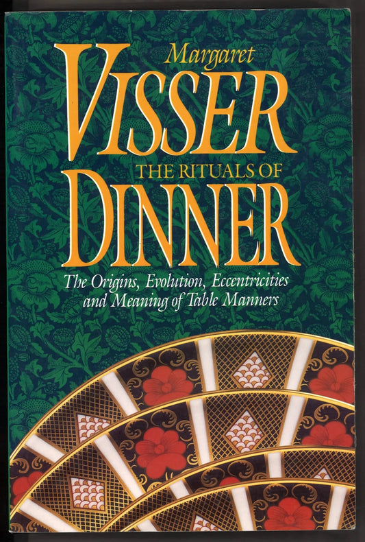The Rituals of Dinner: The Origins, Evolution, Eccentricities and Meaning of Table Manners - The Bookstore