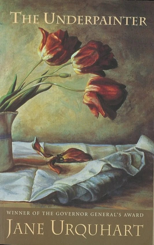 The Underpainter by Jane Urquhart Jane Urquhart