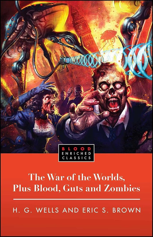 The War of the Worlds, Plus Blood, Guts and Zombies H.G. Wells, Eric S. Brown