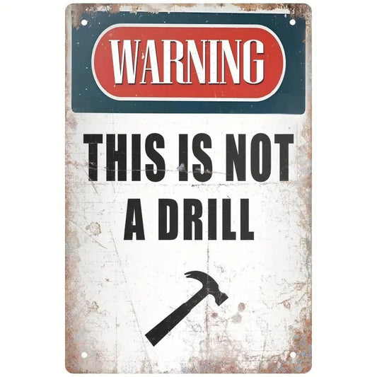This Is Not A Drill - Tin (Aluminum) Sign iron sheet