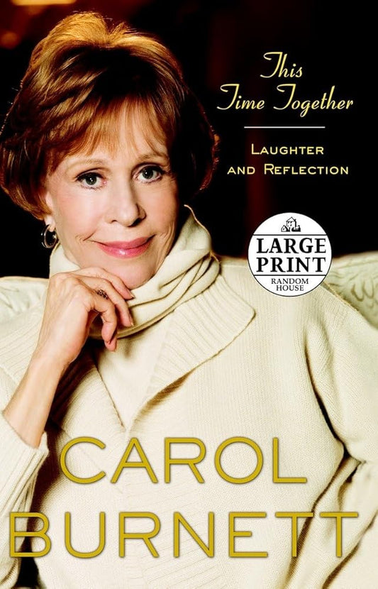 This Time Together: Laughter and Reflection (Large Print) Carol Burnett
