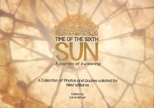 Time of The Sixth Sun: A Journey of Awakening, Nikki Williams My Store