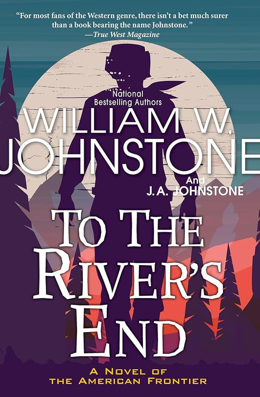 To the River's End: A Novel of the American Frontier - The Bookstore