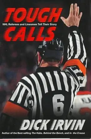 Tough Calls: NHL Referees and Linesmen Tell Their Story - The Bookstore