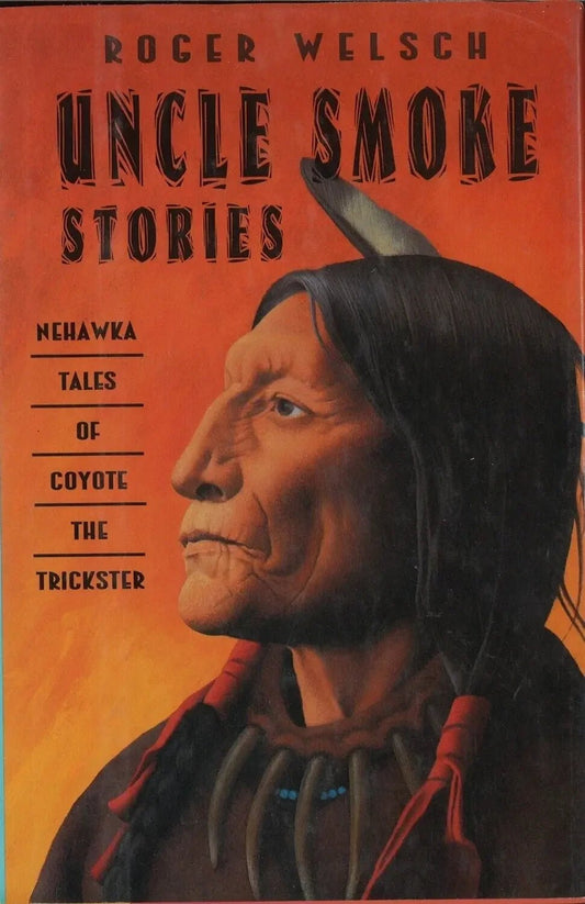 Uncle Smoke Stories by Roger Welsch My Store