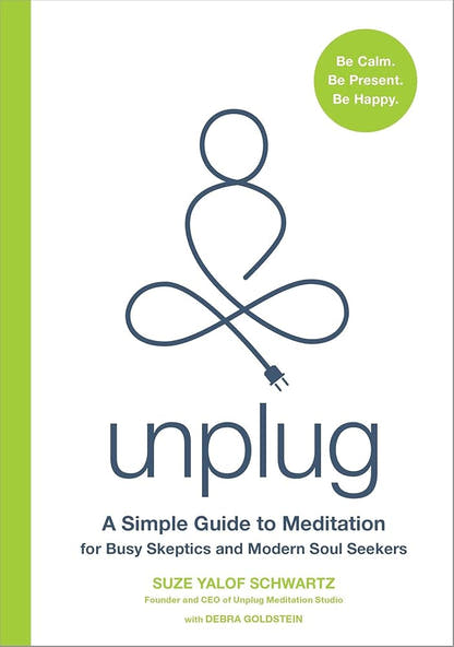 Unplug: A Simple Guide to Meditation for Busy Skeptics and Modern Soul Seekers - The Bookstore