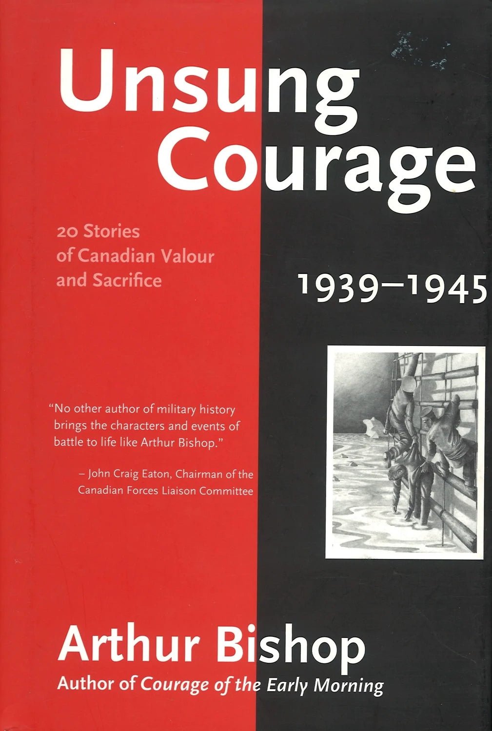 Unsung Courage : 20 Stories of Canadian Valour and Sacrifice by Arthur Bishop The Bookstore 1