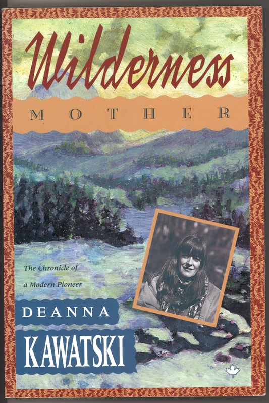 Wilderness Mother: The Chronicle of a Modern Pioneer - The Bookstore