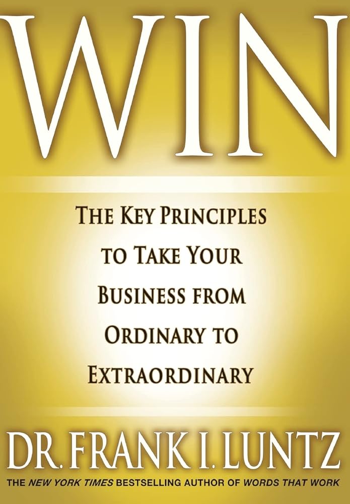 Win: The Key Principles to Take Your Business from Ordinary to Extraordinary (Signed) Dr. Frank Luntz